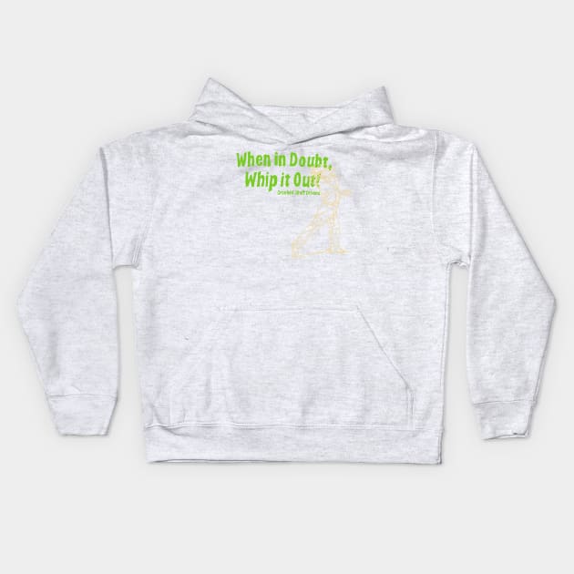 When in Doubt Whip it Out Kids Hoodie by anunfortunateend